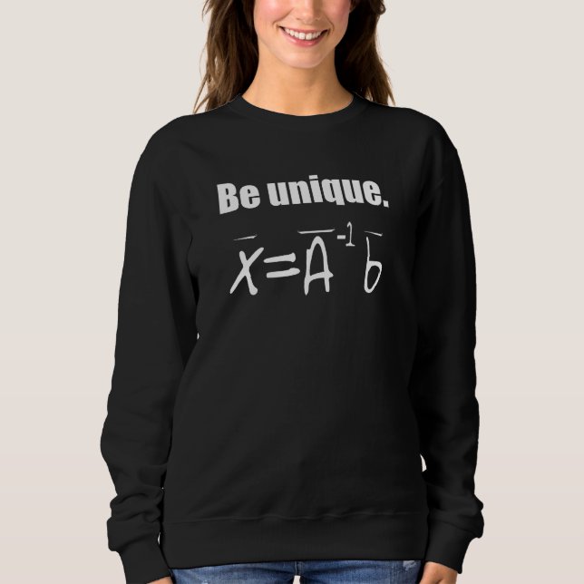 Be Unique Linear Algebra Sweatshirt (Front)