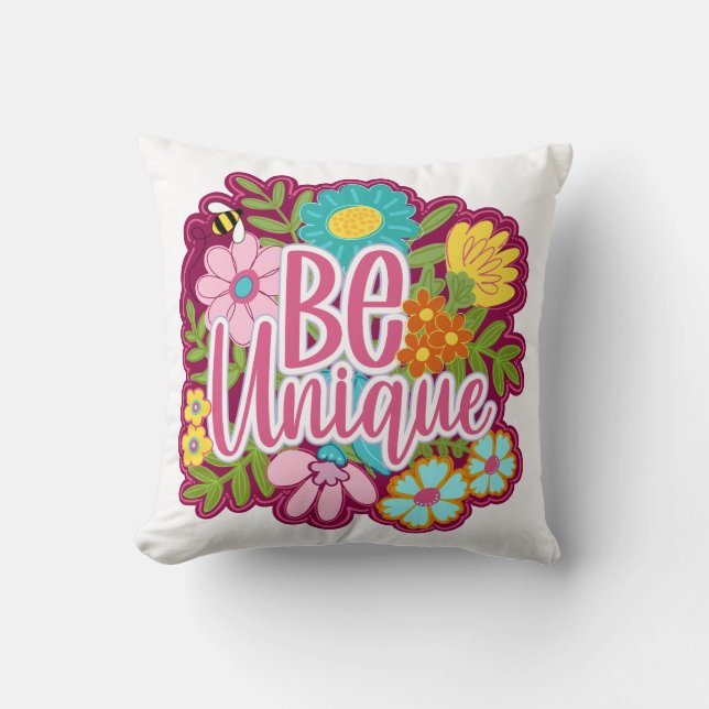 Be Unique motivational flower design Cushion (Front)