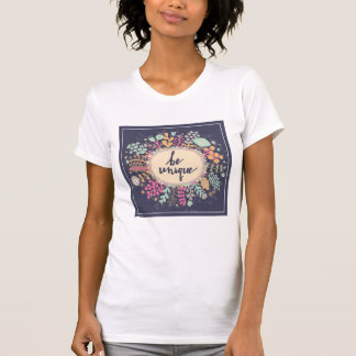 Be Unique T-Shirt