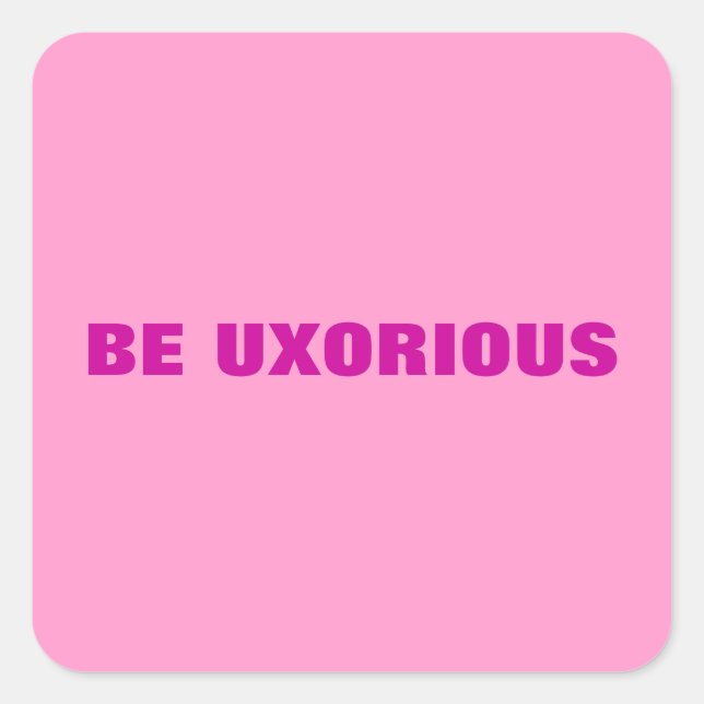 BE UXORIOUS Sticker (Front)