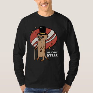 Be Very Still Meerkat Mongoose T-Shirt