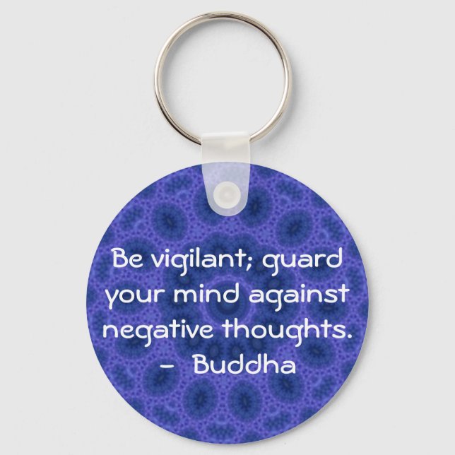 Be vigilant; guard your mind against negative..... key ring (Front)