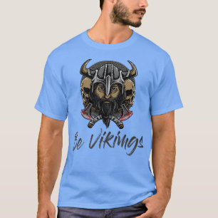 Be Vikings T-Shirt