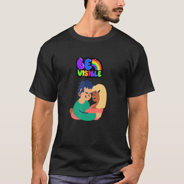 Be visible Queer LGBT Lesbian T-Shirt (Front)