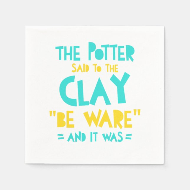Be Ware Potter Pottery Ceramics Clay Artist Gift Napkin (Front)