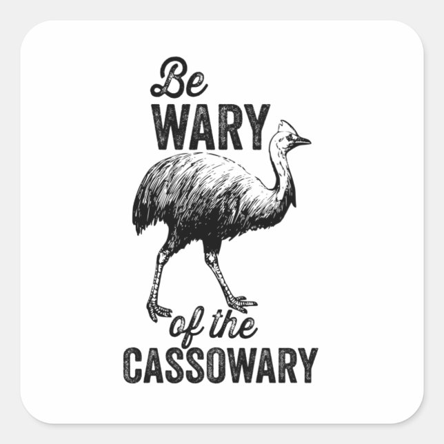 Be wary of the Cassowary Square Sticker (Front)