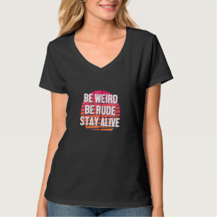 Be Weird Be Rude Stay Alive Murderino Zip T-Shirt