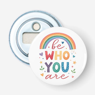 Be who you are bottle opener