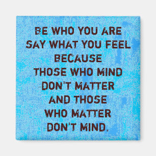 BE WHO YOU ARE ~ Magnet Truism