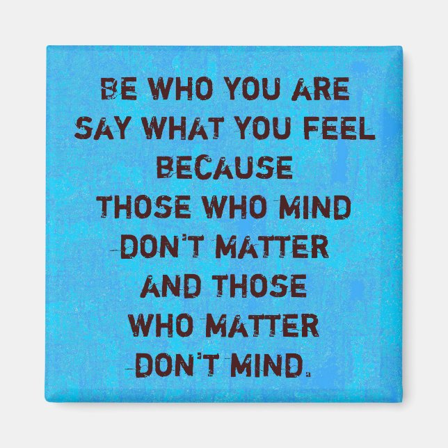 BE WHO YOU ARE ~ Magnet Truism (Front)