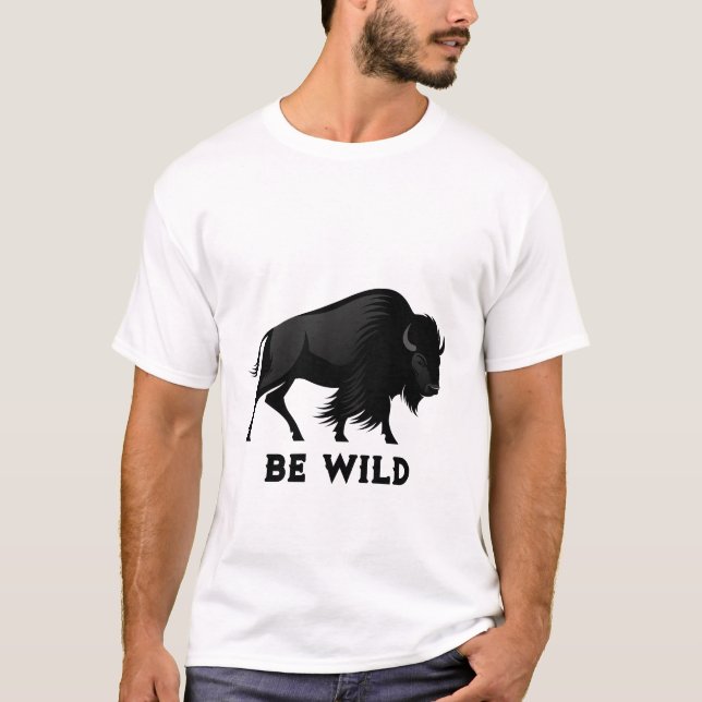Be Wild Bison T-Shirt (Front)