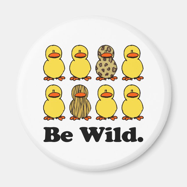 Be Wild Ducks Magnet (Front)