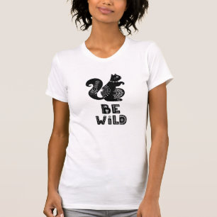Be wild lettering with cute squirrel T-Shirt