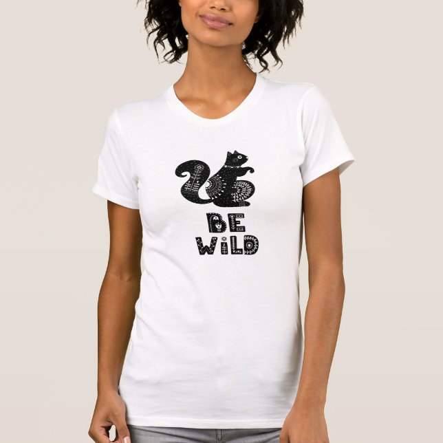 Be wild lettering with cute squirrel T-Shirt (Front)