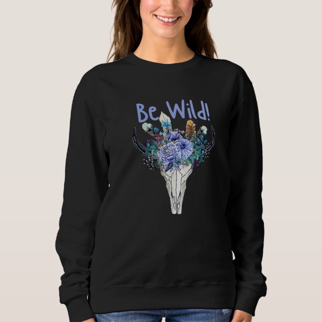 Be Wild Southwestern Style with Skull Sweatshirt (Front)