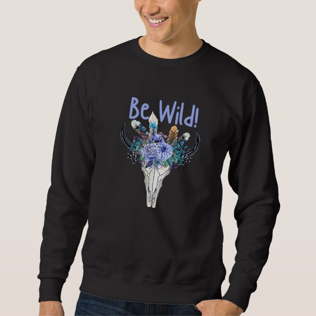 Be Wild Southwestern Style with Skull Sweatshirt (Front)