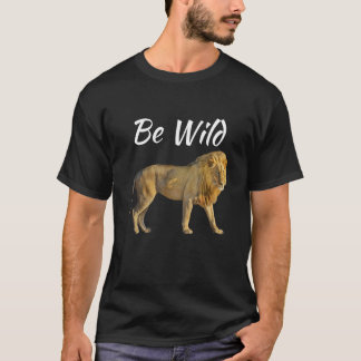 Be Wild Wildlife Conservation World Wildlife Day 1 T-Shirt