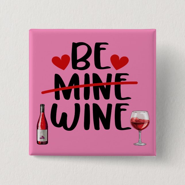Be Wine Valentine's Button (Front)
