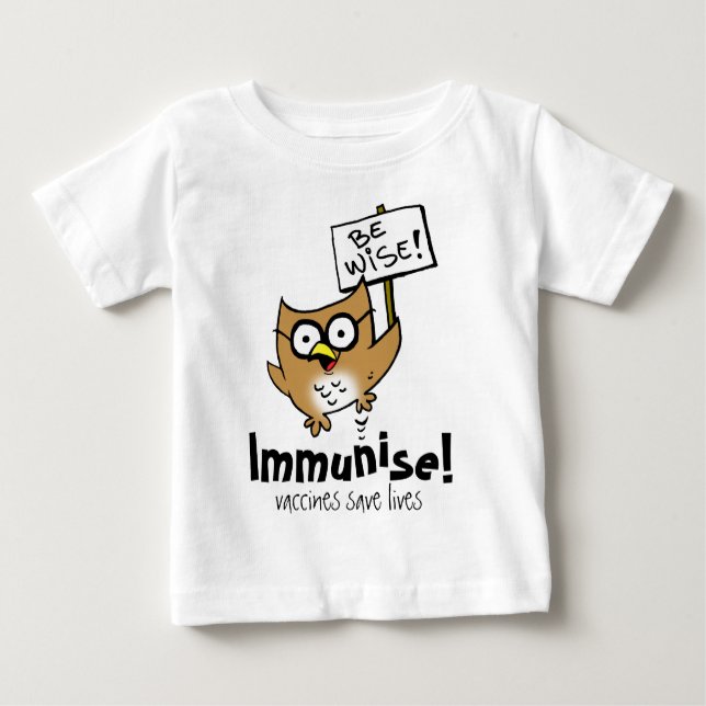 Be Wise! Immunise! Baby T-Shirt (Front)