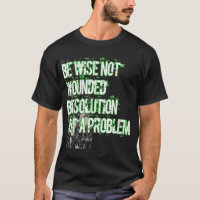 Be wise not wounded be a solution not problem
