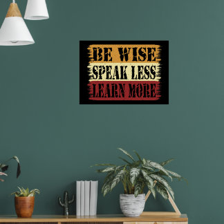 Be Wise Speak Less Learn More Inspiration Mindset Poster