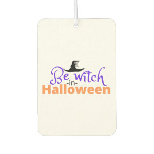 Be witch in Halloween shirt for Halloween  Car Air Freshener