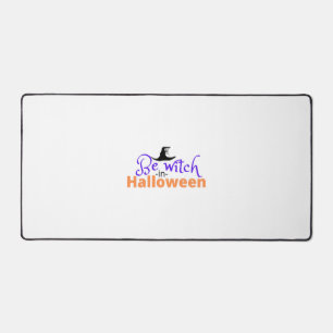 Be witch in Halloween shirt for Halloween Desk Mat