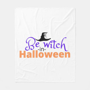 Be witch in Halloween shirt for Halloween Fleece Blanket