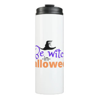 Be witch in Halloween shirt for Halloween Thermal Tumbler