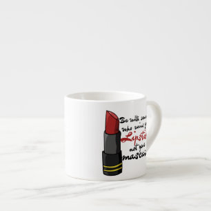 Be with someone who ruins your lipstick espresso cup