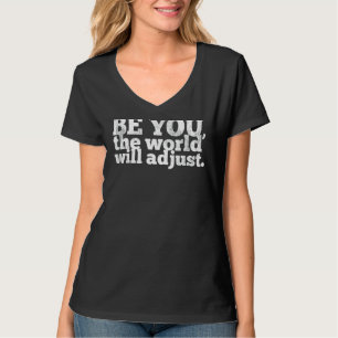 Be You And The World Will Adjust Inclusion Diversi T-Shirt