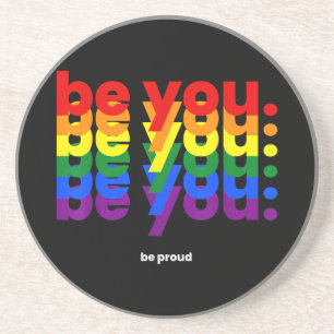 Be You Be Proud LGBTQ Pride Rainbow  Lesbian Gay L Coaster