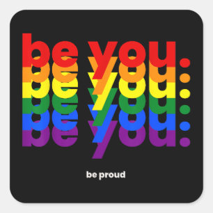Be You Be Proud LGBTQ Pride Rainbow  Lesbian Gay L Square Sticker