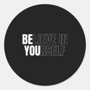 Be You Believe In Yourself Motivational Quote Insp Classic Round Sticker