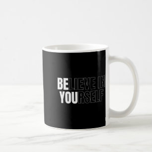 Be You Believe In Yourself Motivational Quote Insp Coffee Mug