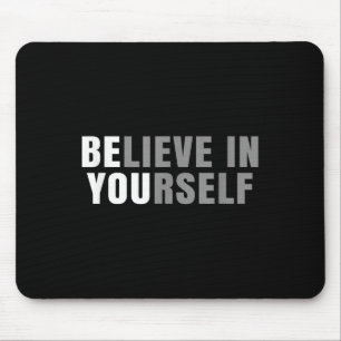 Be You Believe In Yourself Sitive Message Quotes S Mouse Pad