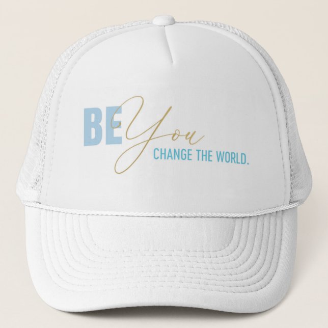 Be You Change the World Trucker Hat (Front)