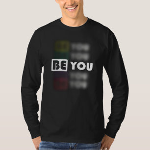 Be you inspirational  T-Shirt