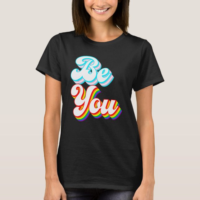 Be You  LGBTQ pride rainbow and trans flag T-Shirt (Front)