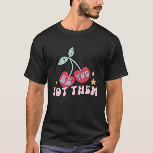 Be You Not Them, Cherry Design, Retro 80's Cherrie T-Shirt
