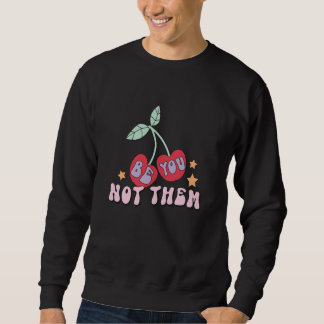 Be You Not Them Cherry Design Retro 80's Cherries Sweatshirt