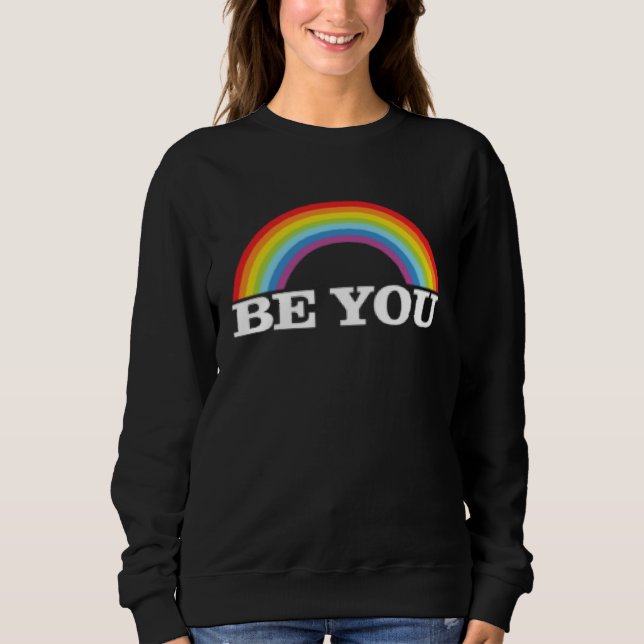Be You  Rainbow LGBT LGBTQ  CSD Sweatshirt (Front)