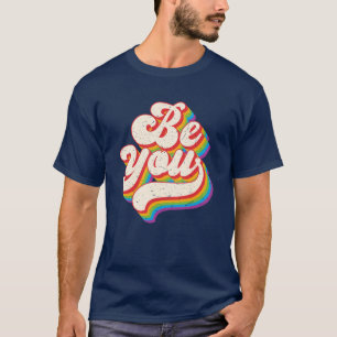 Be You Retro Pride Rainbow LGBTQ  T-Shirt