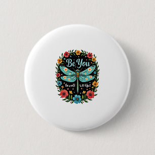 Be You The World Will Adjust - Dragonfly (1) 6 Cm Round Badge