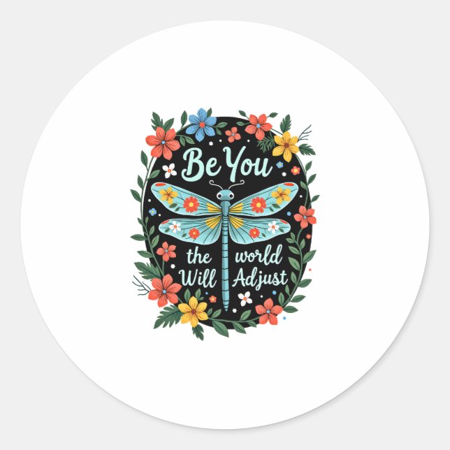 Be You The World Will Adjust - Dragonfly (2) Classic Round Sticker (Front)