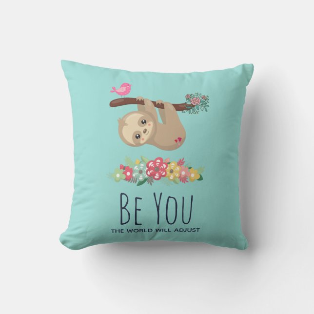 Be You The World Will Adjust Funny Saying Sloth Cushion (Front)