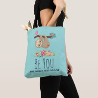 Be You The World Will Adjust Funny Saying Sloth