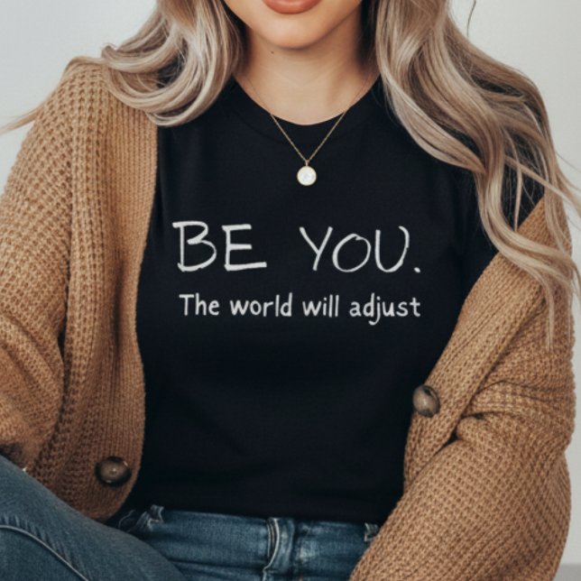 Be You The World Will Adjust | Motivational  Tri-Blend Shirt (Creator Uploaded)