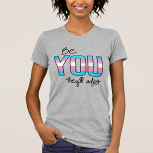 Be You they will adjust T-Shirt