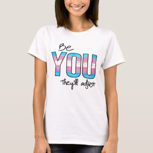 Be You they will adjust T-Shirt